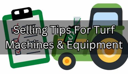 Selling, Tips, For, Turf, Machines, &, Equipment,